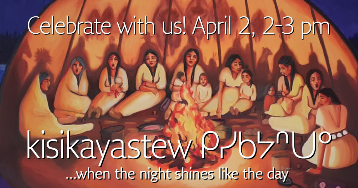 Link to Celebration for kisikayastew ᑭᓯᑲᔭᐢᑌᐤ …when the night shines like the day