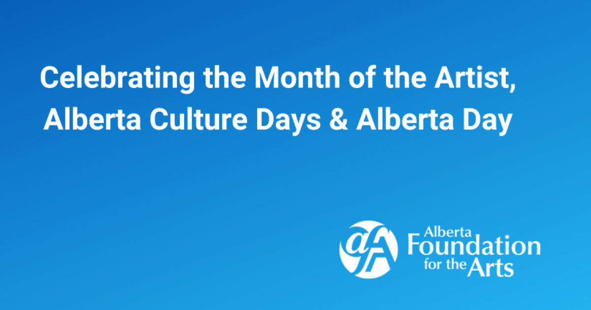 Celebrating the Month of the Artist, Alberta Day and Alberta Culture Days! 