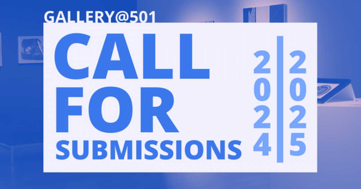 Gallery@501 Call For Submissions 2024 - 2025